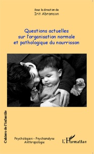 Irit Abramson - Cahiers de l'Infantile N° 9 : Questions actuelles sur l'organisation normale et pathologique du nourrisson.