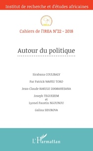 Sirabana Coulibaly et Patrick Wafeu Toko - Cahiers de l'IREA N° 22/2018 : Autour du politique.