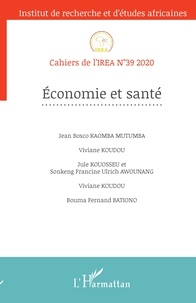 Jean Bosco Kaomba Mutumba et Viviane Koudou - Cahiers de l'IREA N° 39/2020 : Economie et santé - 39.