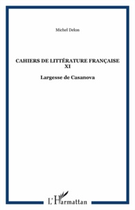 Michel Delon - Cahiers de littérature française N° XI : Largesse de Casanova.
