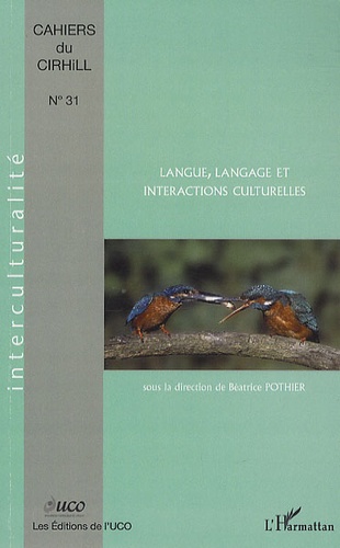 Béatrice Pothier - Cahiers du CIRHILLa N° 31 : Langue, langage et interactions culturelles.