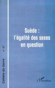 Elisabeth Elgan et Jacqueline Heinen - Cahiers du genre N° 27, 1999 : Suède, l'égalité des sexes en question.
