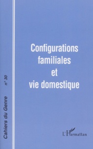 Jacqueline Heinen et  Collectif - Cahiers du genre N° 30, 2001 : Configurations familiales et vie domestique.