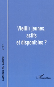  L'Harmattan - Cahiers du genre N° 31, 2001 : Vieillir jeunes, actifs et disponibles ?.