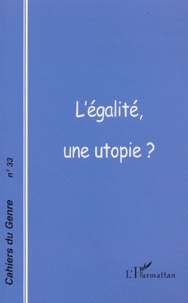 Françoise Gaspard et  Collectif - Cahiers du genre N° 33, 2002 : L'égalité, une utopie ?.
