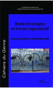 Ilana Löwy et Virginie Rozée Gomez - Cahiers du genre N° 56/2014 : Biotechnologies et travail reproductif : une perspective transnationale.