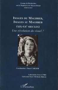 Images du Maghreb, images au Maghreb (XIXe-XXe siècles)