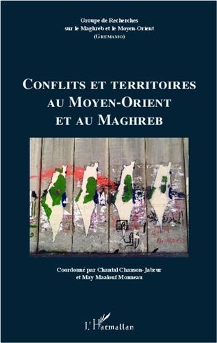 Cahiers du GREMAMO N° 21 Conflits et territoires au Moyen-Orient et au Maghreb