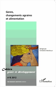Christine Verschuur - Cahiers genre et développement N° 8/2012 : Genre, changements agraires et alimentation.