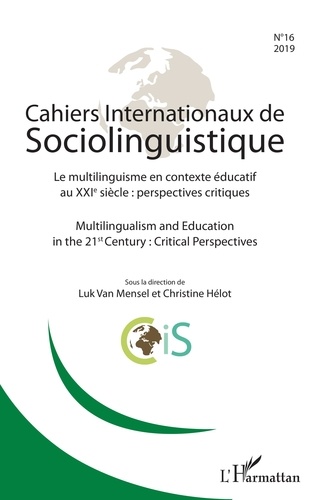 Cahiers Internationaux de Sociolinguistique N° 16/2019 Le multilinguisme en contexte éducatif au XXIe siècle : perspectives critiques