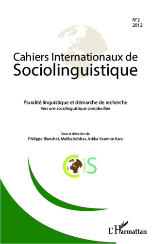 Philippe Blanchet et Attika-Yasmine Kara - Cahiers Internationaux de Sociolinguistique N° 2/2012 : Pluralité linguistique et démarche de recherche - Vers une sociolinguistique complexifiée.