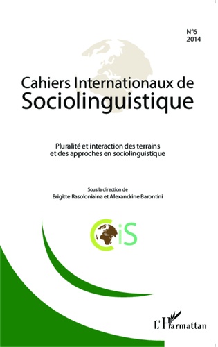 Cahiers Internationaux de Sociolinguistique N° 6/2014 Pluralité et interaction des terrains et des approches en sociolinguistique