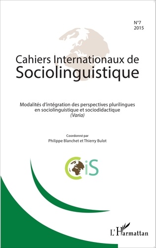 Cahiers Internationaux de Sociolinguistique N° 7/2015 Modalités d'intégration des perspectives plurilingues en sociolinguistique et sociodidactique (varia)