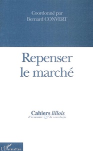 Bernard Convert et François Eymard-Duvernay - Cahiers lillois d'économie et de sociologie N° 41-42 : Repenser le marché.