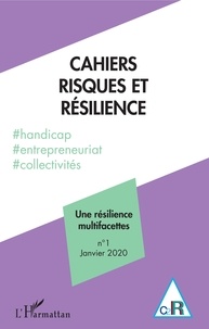 Gilles Teneau - Cahiers risques et résilience N° 1, janvier 2020 : Une résilience multifacettes.