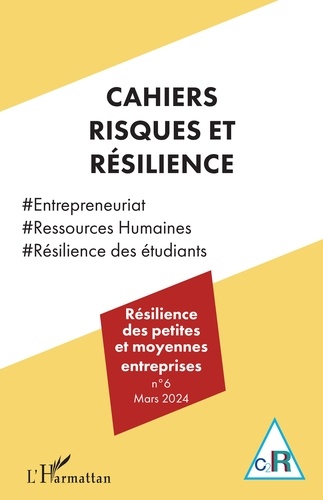 Gilles Teneau - Cahiers risques et résilience N° 6, mars 2024 : Résilience des petites et moyennes entreprises.