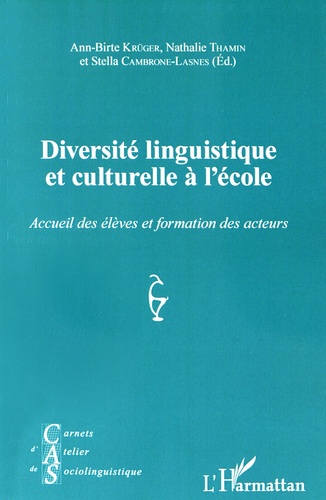 Carnets d'Atelier de Sociolinguistique N° 11/2016 Diversité linguistique et culturelle à l'école. Accueil des élèves et formation des acteurs