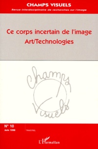 Jean-Christophe Vilatte et Josette Sultan - Champs visuels N° 10, juin 1998 : CE CORPS INCERTAIN DE L'IMAGE - Art/Technologies.