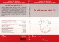  Anonyme - Champs visuels N° 8, février 1998 : LA TELEVISION AU MIROIR - Tome 1.