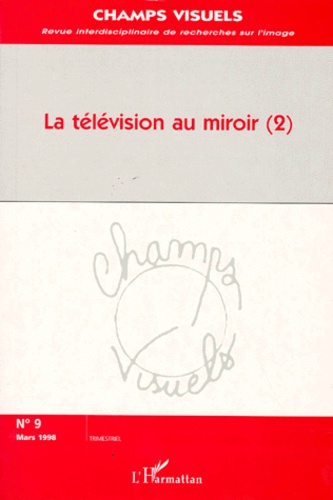  Anonyme - Champs visuels N° 9, mars 1998 : LA TELEVISION AU MIROIR - Tome 2.