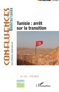 Jean-Paul Chagnollaud et Pierre Blanc - Confluences Méditerranée N° 125, été 2023 : Tunisie : arrêt sur la transition.