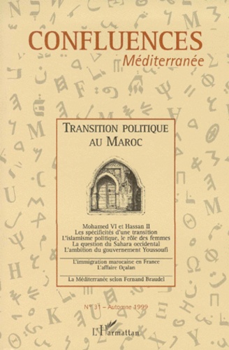 Gema Martin Munoz et Abderrahim Lamchichi - Confluences Méditerranée N° 31, automne 1999 : TRANSITION POLITIQUE AU MAROC.