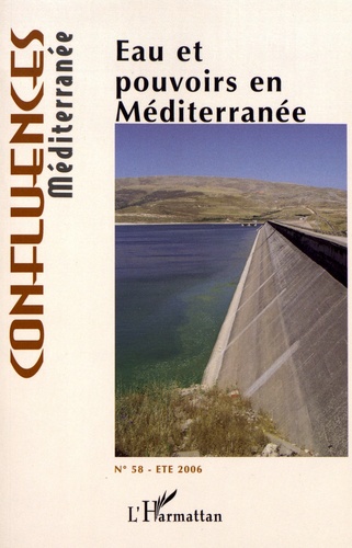 Confluences Méditerranée N° 58, été 2006 Eau et pouvoirs en Méditerranée