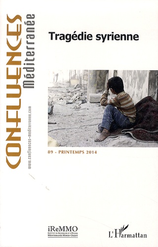Confluences Méditerranée N° 89, Printemps 2014 Tragédie syrienne