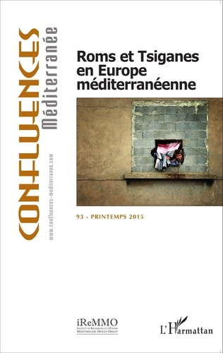 Confluences Méditerranée N° 93, Printemps 2015 Roms et Tsiganes en Europe méditerranéenne