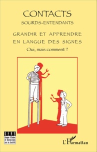  Gers - Contacts Sourds-Entendants N° 6, juillet 2011 : Grandir et apprendre en langue des signes. Oui, mais comment ? - Actes, journée d'étude du 29 janvier 2011.