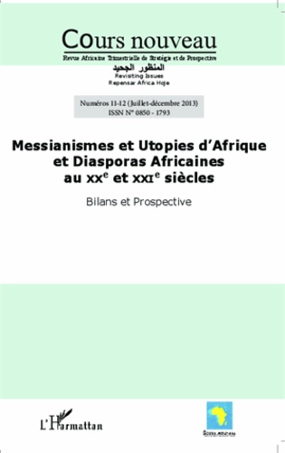 Cours nouveau N°11-12 Messianismes et utopies d'Afrique et diasporas africaines au XXe et XXIe siècles. Bilans et prospectives