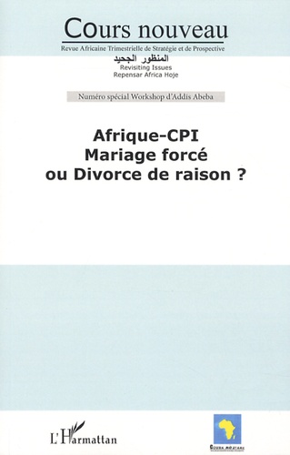 Malick Ndiaye - Cours nouveau Numéro spécial Works : Afrique-CPI - Mariage forcé ou divorce de raison ?.