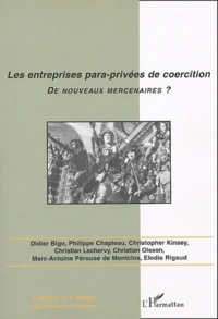 Les entreprises para-privées de coercition, de nouveaux mercenaires ?