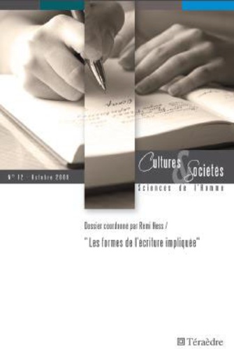 Remi Hess et Kareen Illiade - Cultures & Sociétés N° 12, Octobre 2009 : Les formes de l'écriture impliquée.