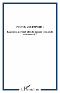 Thierry Goguel d'Allondans - Cultures & Sociétés N° 17, Janvier 2011 : "Poètes, vos papiers ! La poésie permet-elle de penser le monde autrement ? ".