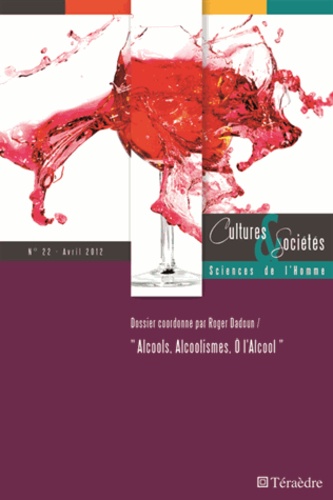 Cultures & Sociétés N° 22, avril 2012 Alcools, Alcoolismes, O l'Alcool