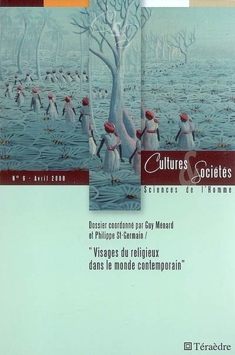 Guy Ménard et Philippe St-Germain - Cultures & Sociétés N° 6, Avril 2008 : Visages du religieux dans le monde contemporain.