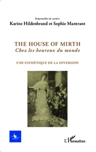 Karine Hildenbrand et Sophie Mantrant - Cycnos Volume 30 N° 1/2014 : The House of Mirth - Une esthétique de la diversion.