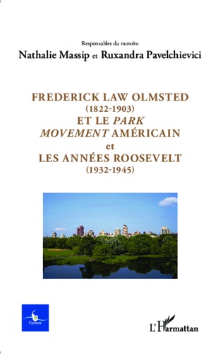 Cycnos Volume 30 N° 2/2014 Frederick Law Olmsted (1822-1903) et le park movement américain et les années Roosevelt (1932-1945)