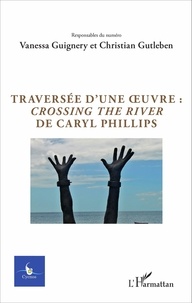 Vanessa Guignery et Christian Gutleben - Cycnos Volume 32 N° 1/2016 : Traversée d'une oeuvre : Crossing the River de Caryl Phillips.