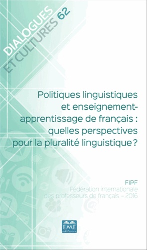 Dialogues et cultures N° 62 Politiques linguistiques et enseignement-apprentissage de français : quelles perspectives pour la pluralité linguistique ?