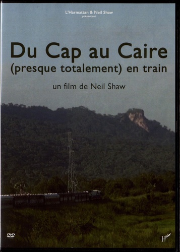 Du Cap au Caire (presque totalement) en train  1 DVD