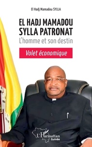  L'Harmattan - El Hadj Mamadou Sylla Patronat - L'homme et son destin, volet économique.
