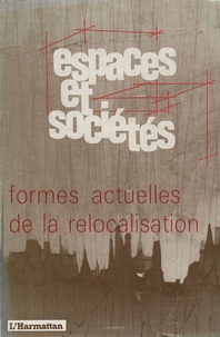 Edmond Preteceille - Espaces et sociétés N° 59 : Formes actuelles de la relocalisation.