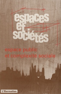 Jean Rémy - Espaces et sociétés N° 62-63 : Espaces publics et complexité du social.