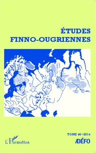  L'Harmattan - Etudes finno-ougriennes N° 46 : .