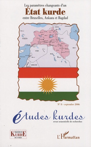 Gareth Stansfield - Etudes kurdes N° 8, Septembre 2006 : Les paramètres changeants d'un Etat Kurde entre Bruxelles, Ankara et Bagdad.