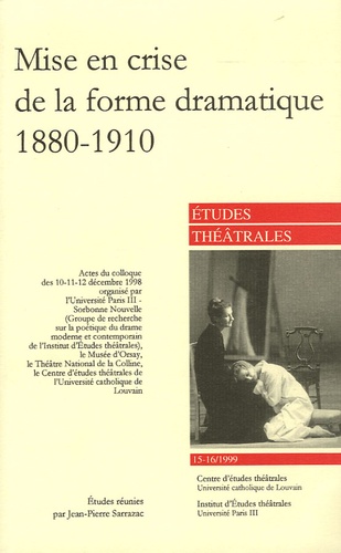 Jean-Pierre Sarrazac - Etudes théâtrales N° 15-16/1999 : Mise en crise de la forme dramatique 1880-1910.