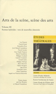 Luc Boucris et Marcel Freydefont - Etudes théâtrales N° 30/2004 : Arts de la scène, scène des arts - Volume 3, Formes hybrides : vers de nouvelles identités.