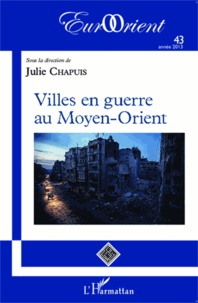 Julie Chapuis - EurOrient 43/2013 : Villes en guerre au Moyen-Orient.